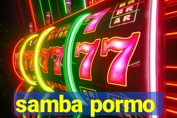 samba pormo